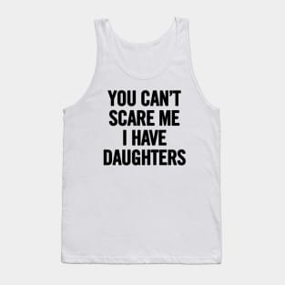 You Can't Scare Me I Have Daugherts Tank Top